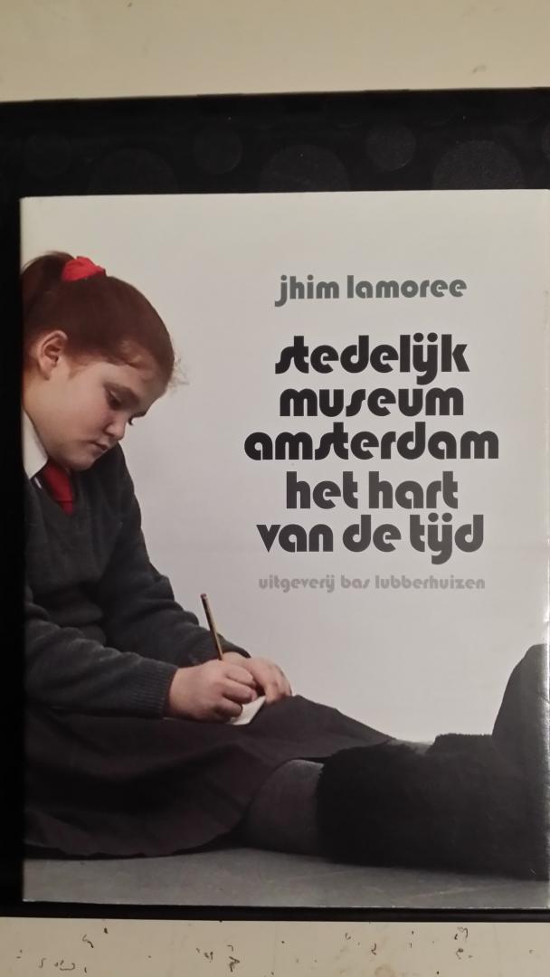 Lamoree, J.H.I.M. - Stedelijk Museum Amsterdam. Het hart van de tijd.