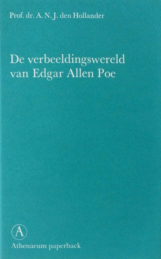 Hollander, Prof. dr. A.N.J. den - De verbeeldingswereld van Edgar Allen Poe