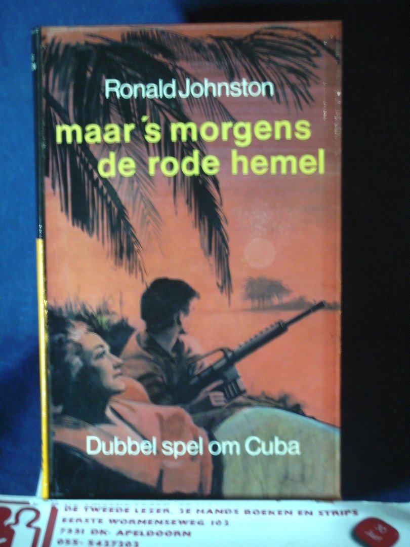 Johnston, Ronald - Maar 's morgens de rode hemel! Dubbel spel om Cuba