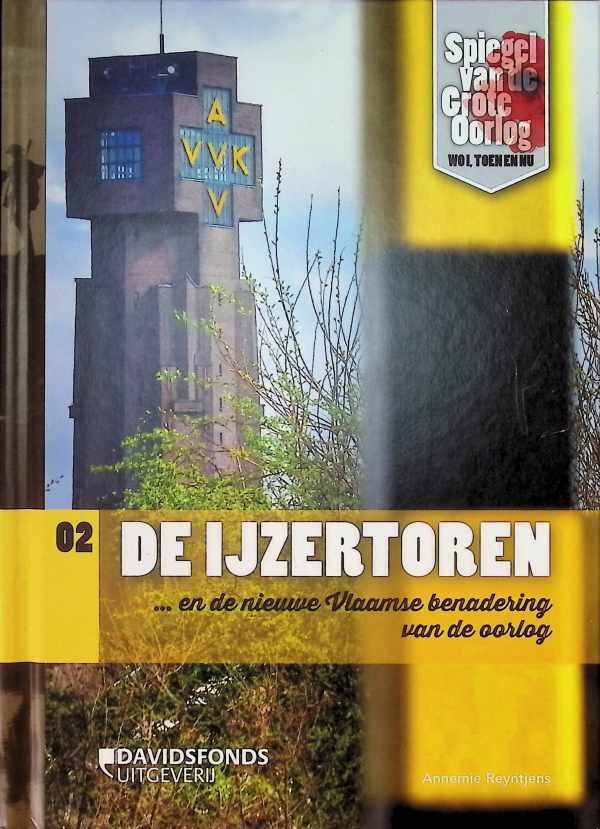 Reyntjens, Annemie - De ijzertoren ... en de nieuwe Vlaamse benadering van de oorlog (Spiegel van de Grote Oorlog - WOI, toen en nu) (Dutch Edition)