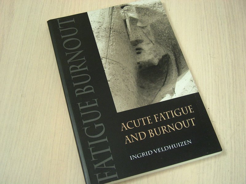 Veldhuizen, I.J.T. - Acute Fatigue and Burnout