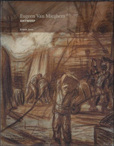 JOOS, Erwin. - EUGEEN VAN MIEGHEM. 1875 - 1930. ANTWERP. ENGLISH