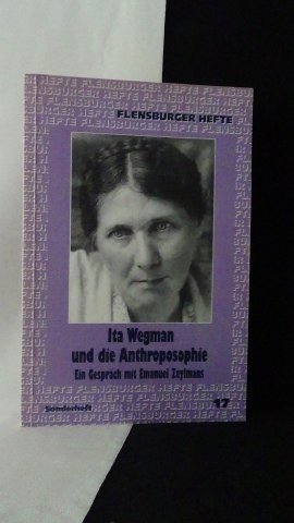 Zeylmans, E. red., - Ita Wegman und die Anthroposophie. Ein Gespräch