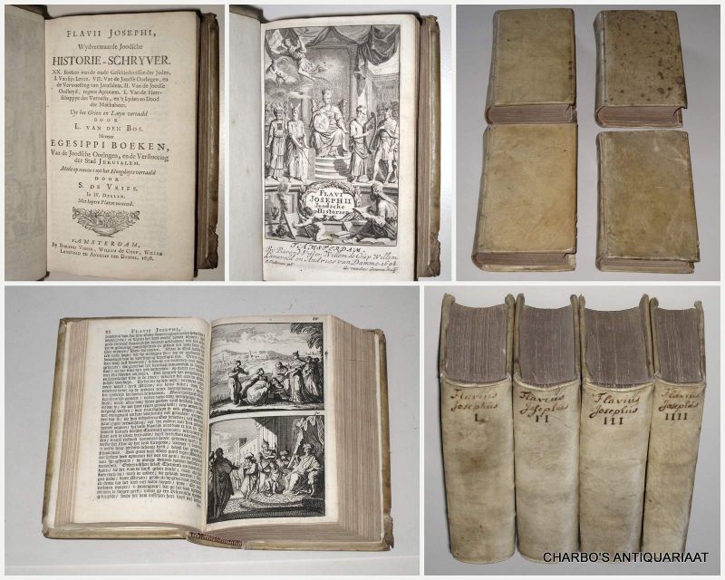 FLAVII JOSEPHI [FLAVIUS JOSEPHUS], - XX. boeken van de oude geschiedenissen der Joden. I. Van sijn leven. VII. Van de Joodsche oorlogen, en de verwoesting van Jerusalem. II. Van de joodsche oudheyd, tegens Apionem. I. Van de heerschappije des vernufts, en 't lyden en dood der Mac...