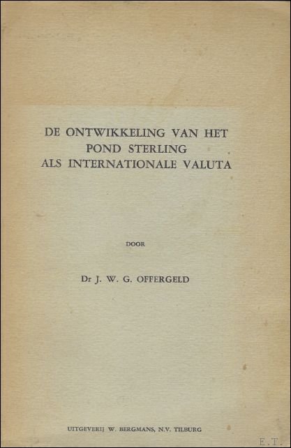 Offergeld, J.W.G. - DE ONTWIKKELING VAN HET POND STERLING ALS INTERNATIONALE VALUTA
