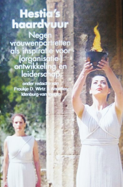 Wirtz, F.D. / Idenburg-van Iperen, A. - Hestia's haardvuur / negen vrouwenportretten als inspiratie voor (organisatie-) ontwikkeling en leiderschap