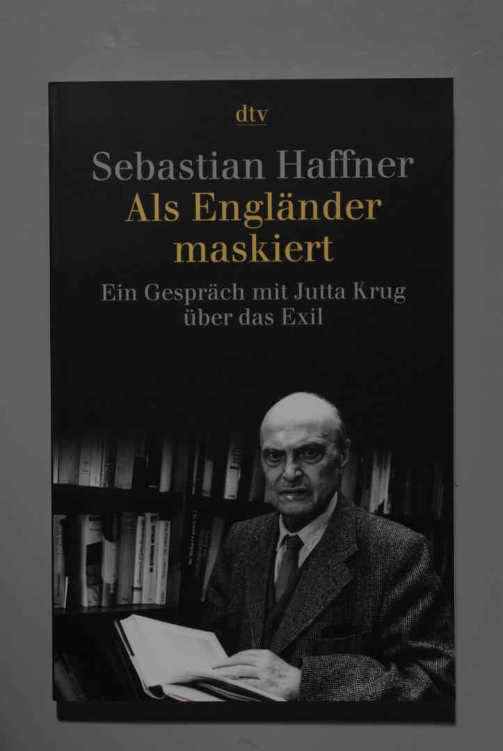 Sebastian HAFFNER - Als Engländer maskiert. Ein Gespräch mit Jutta Krug über das Exil.