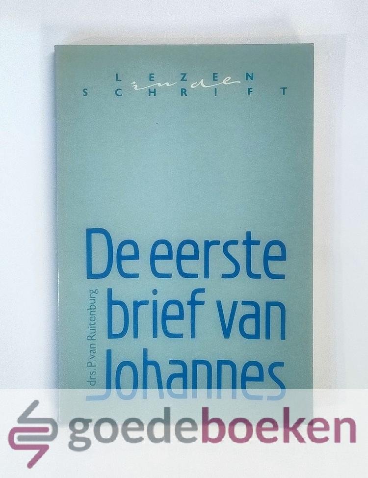 Ruitenburg, Drs. P. van - De eerste brief van Johannes --- Lezen in de Schrift