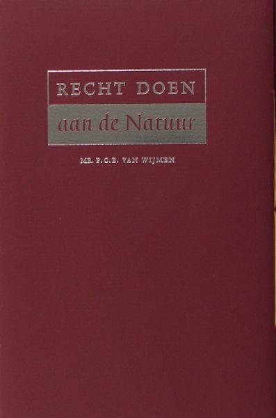 Wijmen, P.C.E. van. - Recht doen aan de natuur.