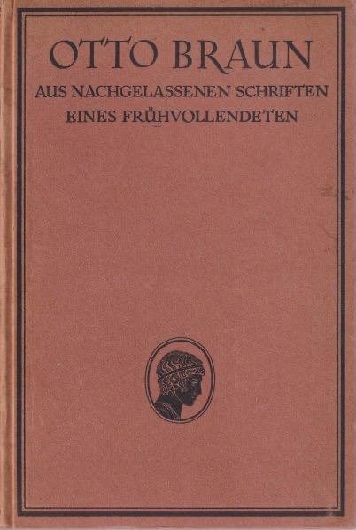 Braun, Otto - Otto Braun: Aus nachgelassenen Schriften eines Frühvollendeten; mit drei Bildern in Kupferdruck