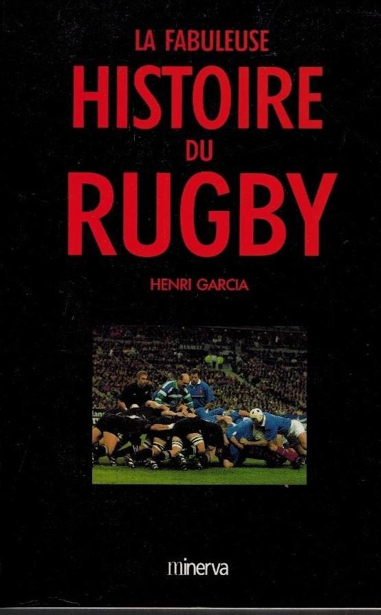 Garcia, Henri - La fabuleuse histoire du Rugby