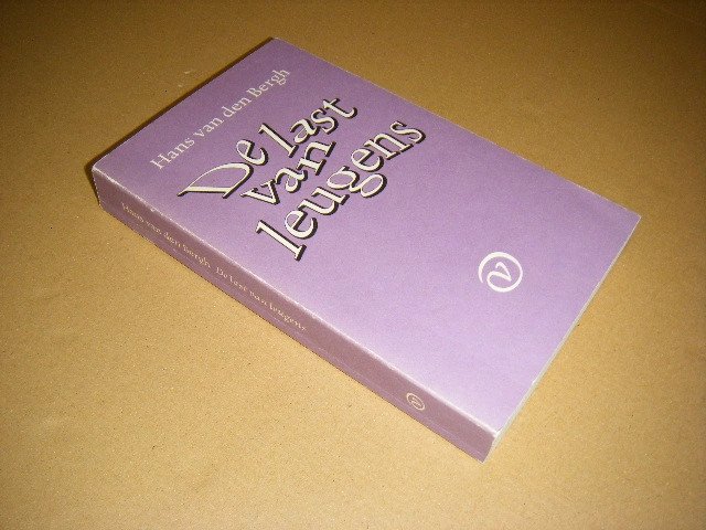 Hans van den Bergh - De last van leugens essays over literatuur