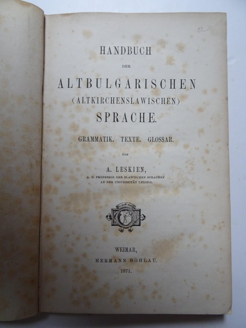 Leskien, A. - Handbuch der Altbulgarischen (Altkirchenslawischen) Sprache. Grammatik, Texte, Glossar.
