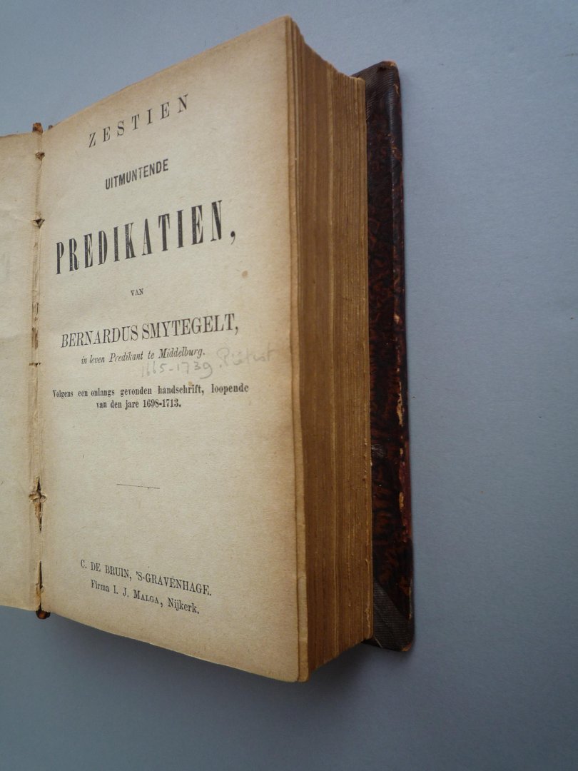 Smytegelt, Bernardus - Zestien uitmuntende predikatien, volgens een onlangs gevonden handschrift, loopende van den jare 1698-1713.