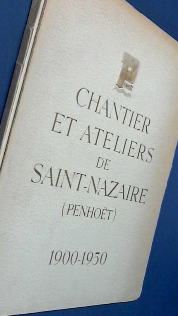 - - Chantier et Ateliers de Saint-Nazaire 1900 - 1950