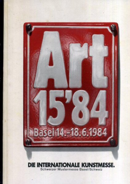  - Art 15'84 Basel 14.-18.6.1984  Die internationele Kunstmesse Basel
