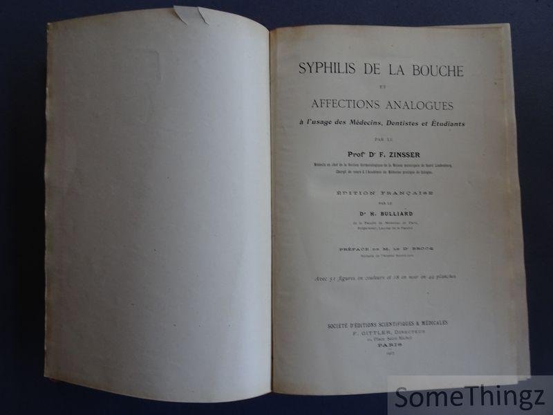 Fritz Zinsser / H. Bulliard (trad.) et Dr. Brocq (préface). - Syphilis de la bouche et affections analogues à l'usage des médecins, dentistes et étudiants. Édition française par le Dr H. Bulliard - Préface du Dr Brocq. Avec 51 filures en cuoleurs et 18 en noir en 44 planches.