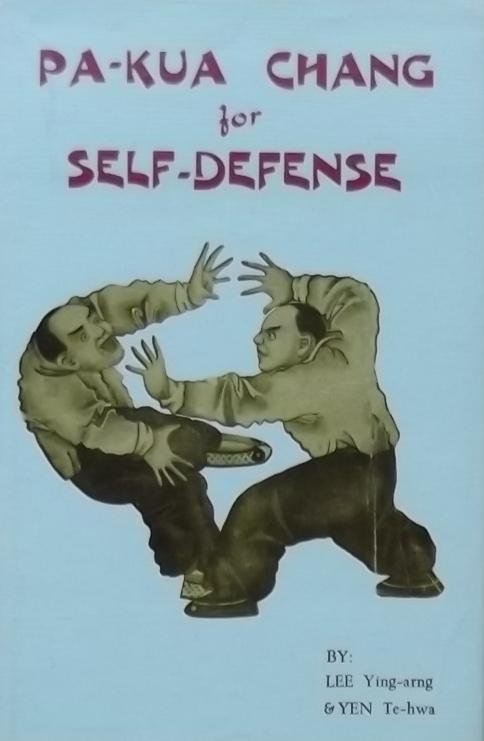 Ying-arng, Lee. / Te-hwa, Yen. - Pa-Kua Chang for Self-Defense