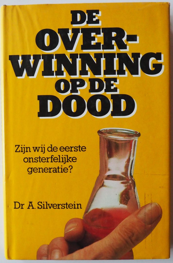 Silverstein A, vert. Meer P a v.d. - De overwinning op de dood  Zijn wij de eerste onsterfelijke generatie?