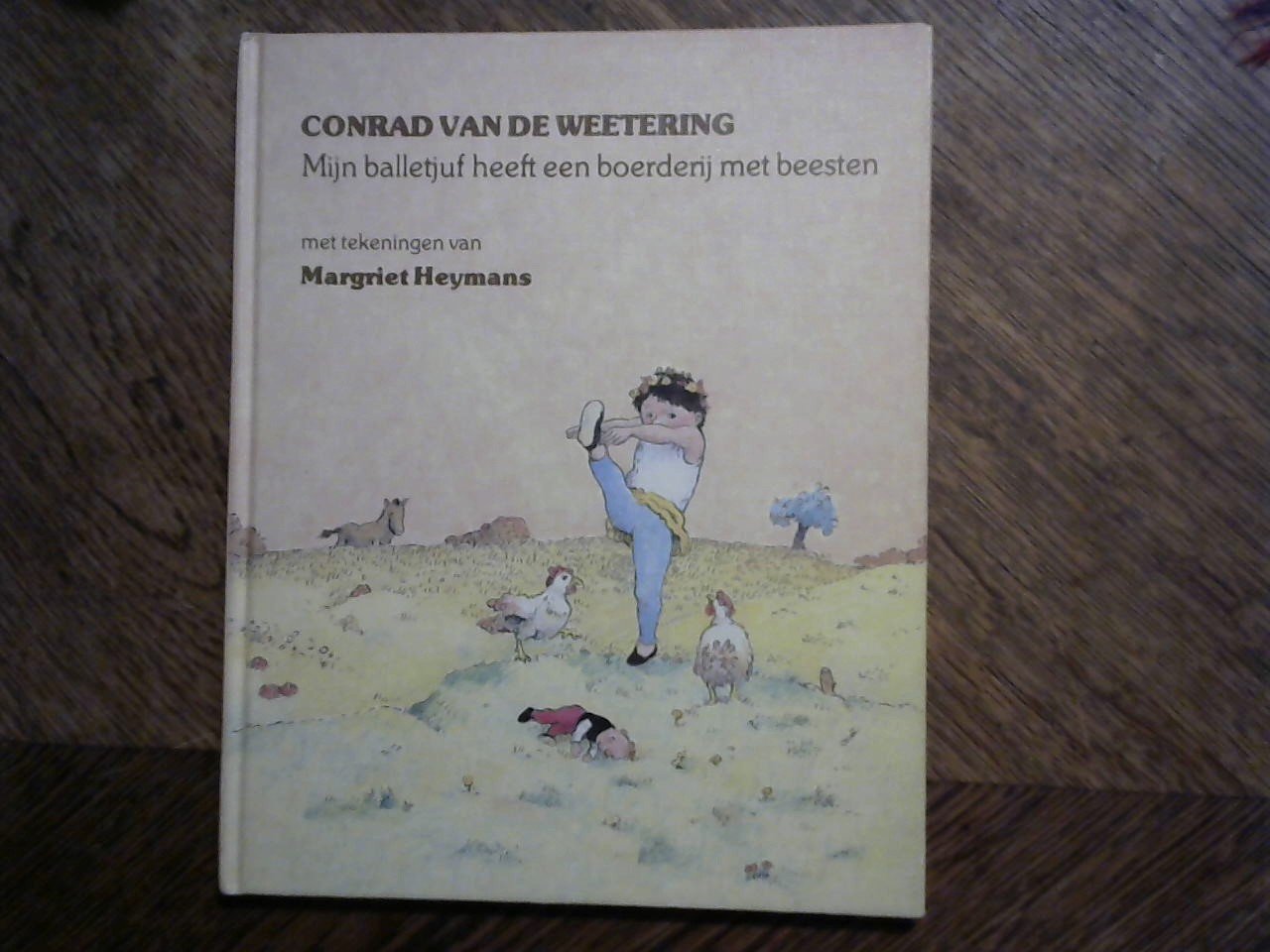 Weetering Conrad van de/ tekeningen Margriet Heymans - Mijn balletjuf heeft een boerderij met beesten