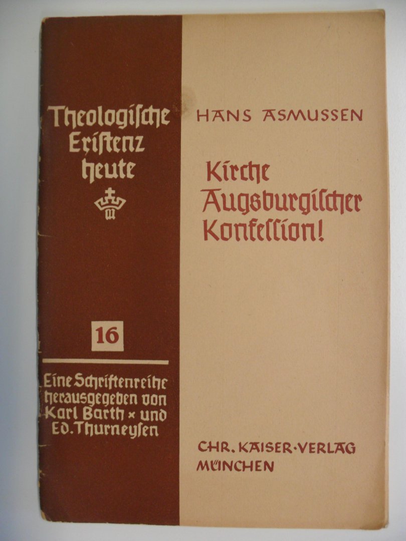 Asmussen Hans - Theologische Existenz Heute 16: Kirche Augsbrugischer Konfession!