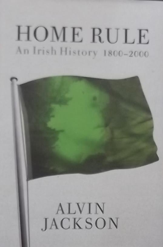 Jackson, Alvin. - Home Rule: An Irish History, 1800-2000