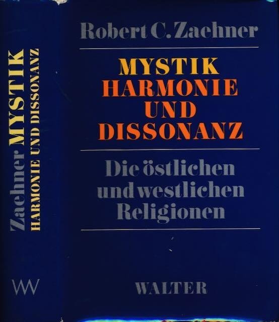 Zaehner, Robert C. - Mystik Harmonie und Dissonanz: Die östlichen und westlichen Religionen.