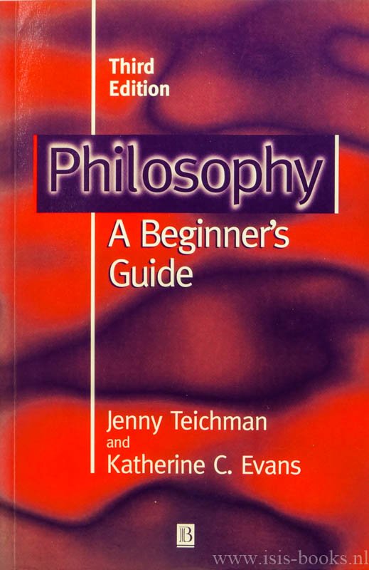 TEICHMAN, J., EVANS, K.C. - Philosophy. A beginner's guide. Third edition.
