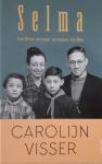 Carolijn Visser - Selma  / aan Hitler ontsnapt, gevangene van Mao