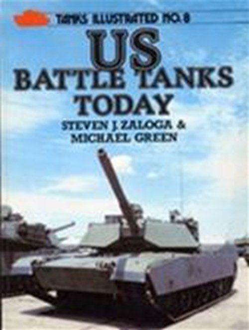Steve Zaloga & Michael Green - US Battle Tanks Today
