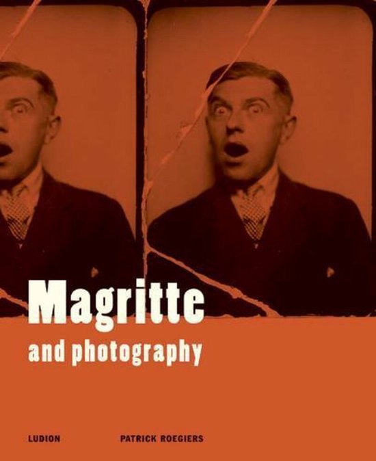 Patrick Roegiers - Magritte and Photography