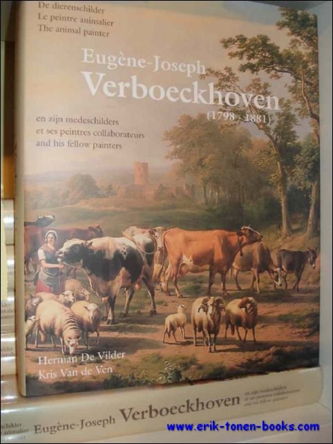Vilder, Herman de, / Ven, Kris, Van de - Eugene-Joseph VERBOECKHOVEN Le peintre animalier et ses peintres collaborateurs, Monograph