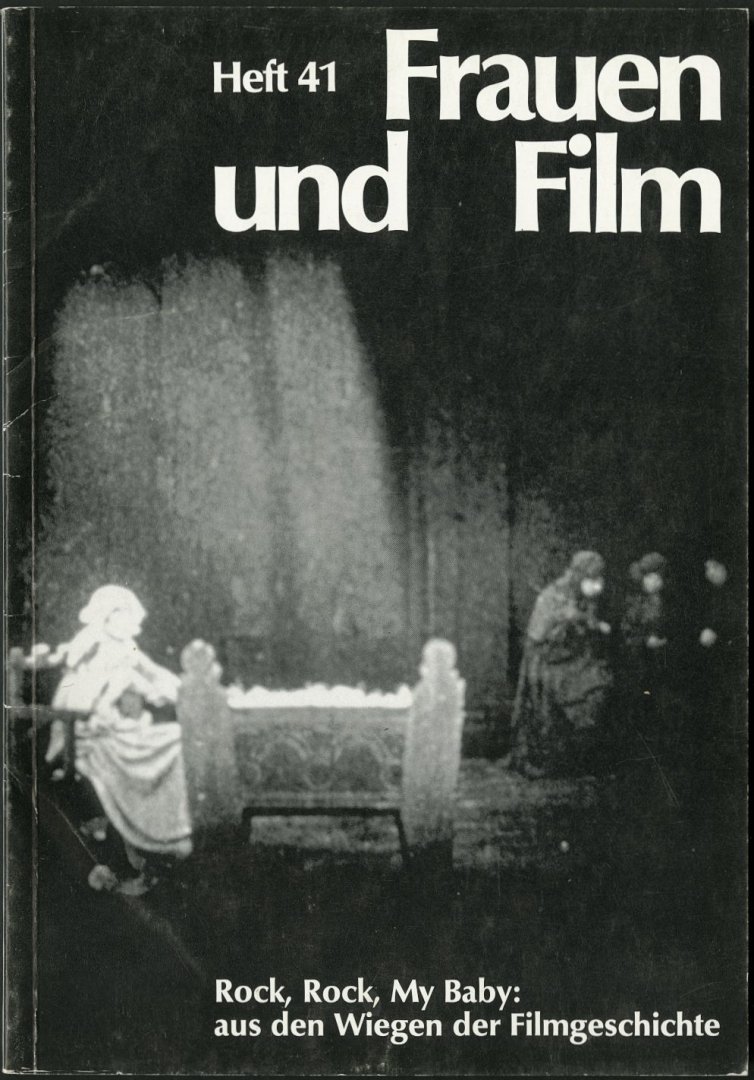 Frauen und Film (red) - FRAUEN UND FILM Heft 41: Rock, Rock My Baby, aus den Wegen der Filmgeschichte