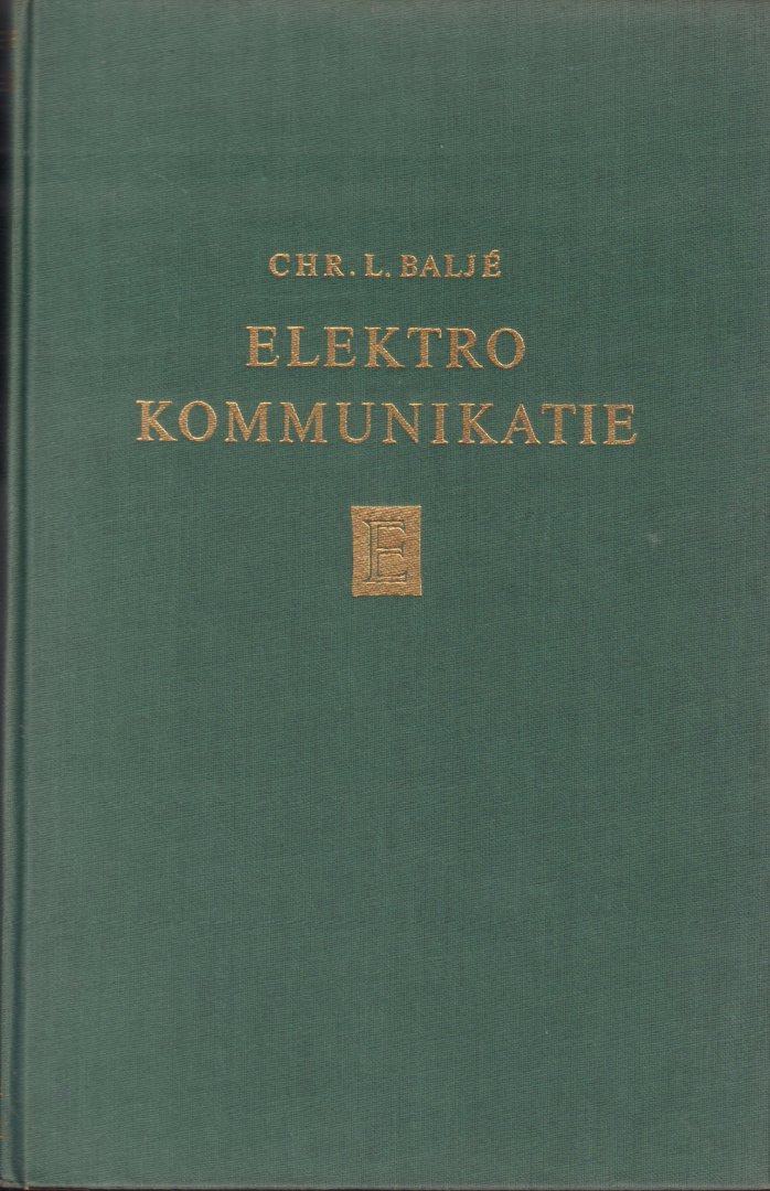 Balje, Chr. L. - Elektrokommunikatie, Electriciteitsleer Handboek voor de Elektrotechniek deel V, 244 pag. hardcover, goede staat (naam en plakbandafdrukken op schutblad)