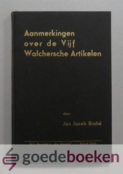 Brahé, Jan Jacob - Aanmerkingen over de Vijf Walchersche Artikelen