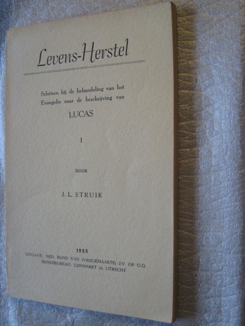 Struik, J.L. - Levens-Herstel  Schetsen bij de behandeling van het Evangelie naar de beschrijving van Lucas I