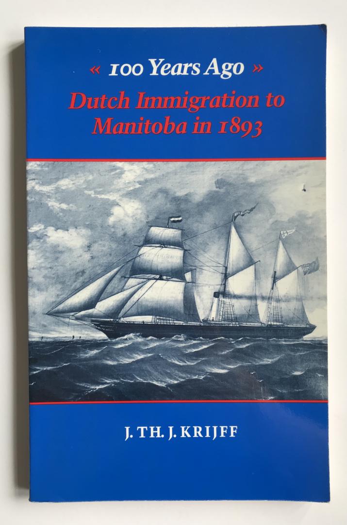 Krijff, J. Th. J. - 100 years ago: Dutch immigration to Manitoba in 1893