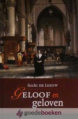 Leeuw, Isaäc de - Geloof en geloven *nieuw*