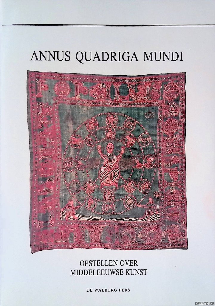 Bédaux, J.B. & A.M. Koldeweij - Annus quadriga mundi: opstellen over middeleeuwse kunst opgedragen aan Prof. Dr. Anna C. Esmeijer