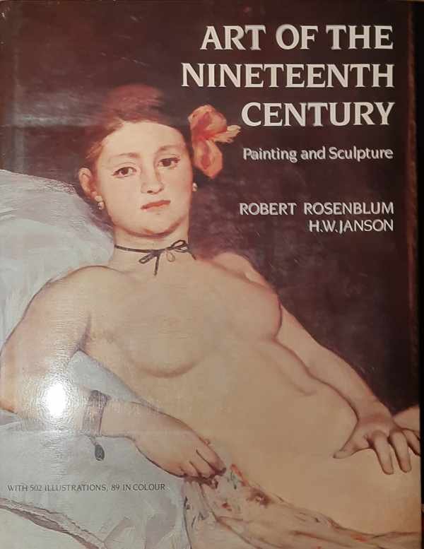ROSENBLUM Robert, JANSON H.W. - Art of the Nineteenth Century. Painting and Sculpture