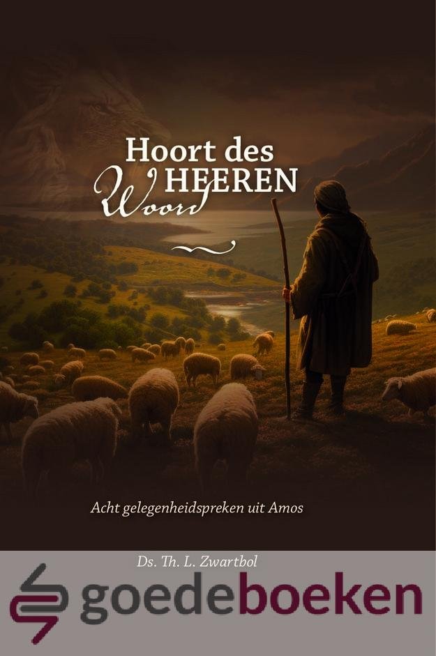 Zwartbol, Ds. Th.L. - Hoort des Heeren Woord *nieuw* --- Acht gelegenheidspreken uit Amos