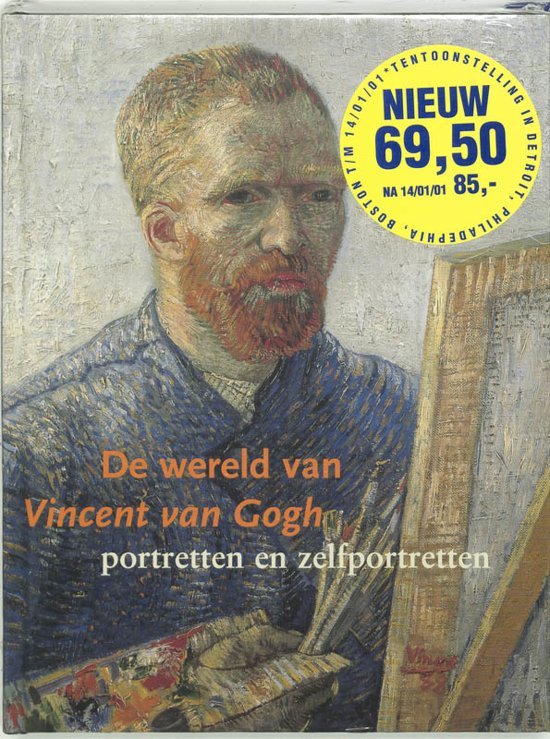 Gogh, Vincent van. - De wereld van Vincent Van Gogh / Portretten en zelfportretten