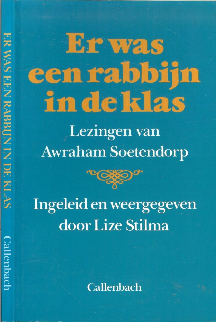 Soetendorp, Awraham ..  Ingeleid en weergegeven door Lize Stilman  Omslagontwerp Harm Meijer - Er was een rabbijn in de klas  .. Lezingen van Awraham Soetendorp