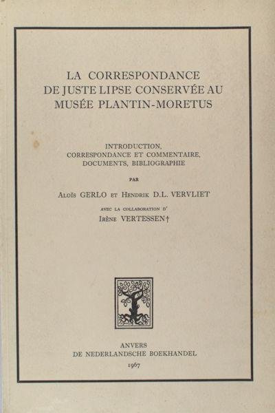 Gerlo, Aloïs & Hendrik D.L. Vervliet. - La correspondance de Juste Lipse conservée au musée Plantin-Moretus. Introduction, correspondance et commentaire, documents, bibliographie.