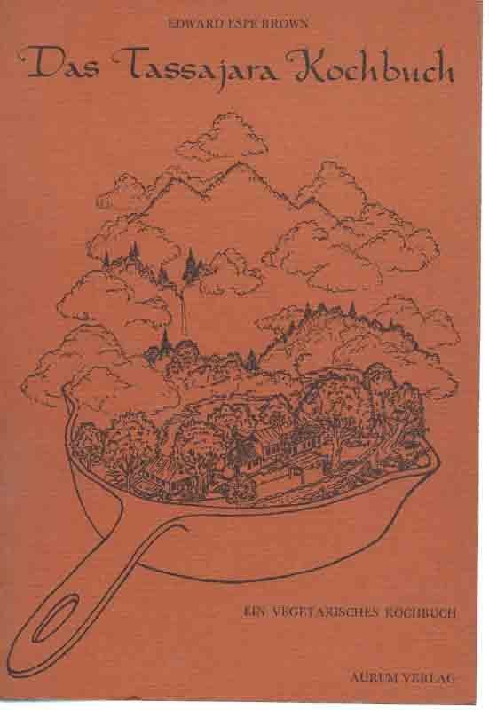 Edward Espe Brown - Das Tassajara Kochbuch. Ein vegetarisches Kochbuch. (Zen-Kochbuch)