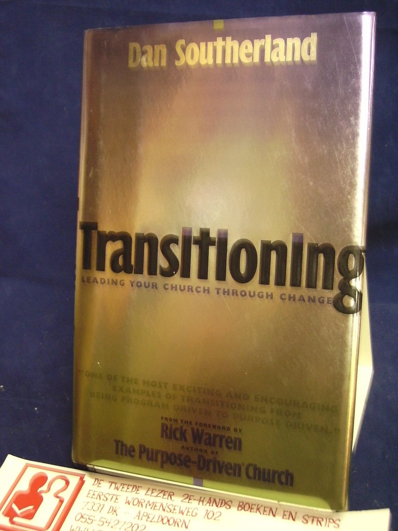 Southerland, Dan - Transitioning ; Leading your church through change / Foreword by Rick Warren