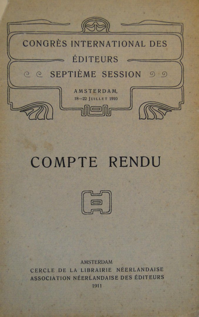 Cercle de la Librairie Néerlandaise, Association Néerlandaise des éditeurs - Congrès international des éditeurs : septième session, Amsterdam, 18-22 juillet 1910