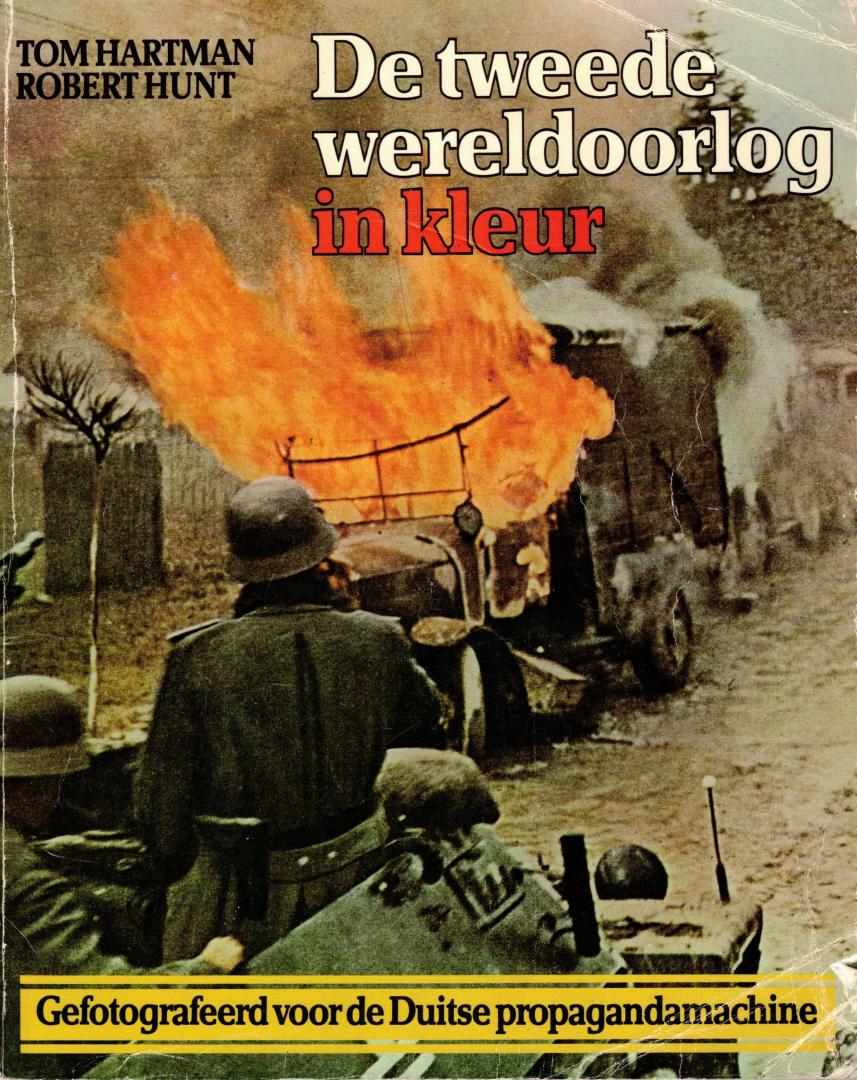 Hartman, Tom / Robert Hunt - De tweede wereldoorlog in kleur (Gefotografeerd voor de Duitse propagandamachine)