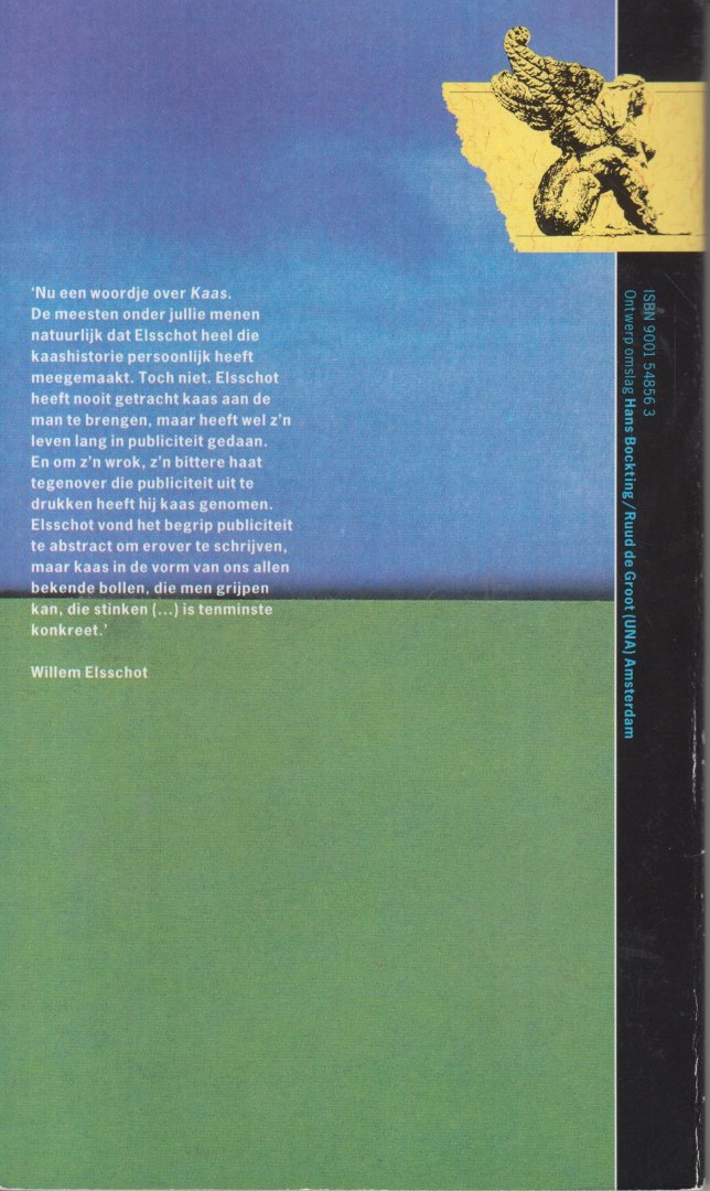 Elsschot (pseudoniem van Alphonsus Josephus de Ridder) (Antwerpen, 7 mei 1882 - aldaar, 31 mei 1960), Willem - Kaas - Het thema van Kaas is de tragedie van een levensmislukking. Daarmee wordt de ineenstorting van de droom van Laarmans bedoeld. Hij had gehoopt zich van kantoorbediende op te kunnen werken tot een succesvol zakenman. Dit mislukt echter totaal.