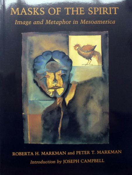 Roberta and Peter Markman. - Mask of the spirit.Image and Metaphor in Mesoamerica.